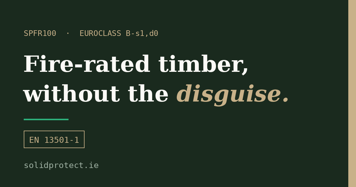 Solid Protect — Fire-rated timber, without the disguise | SPFR100 Ireland